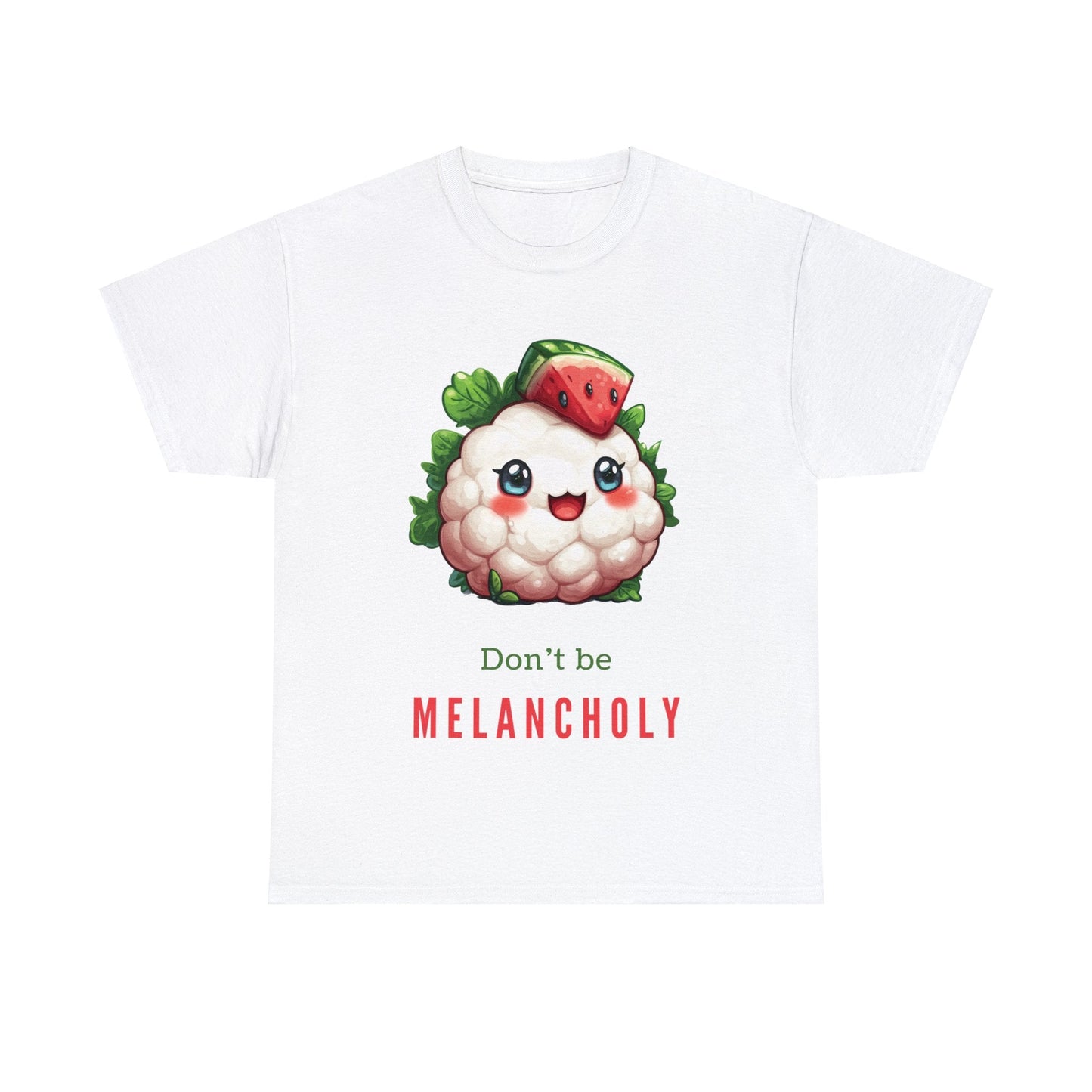 Don't be MELANCHOLY T-Shirt - Gnarly Ninja Printables