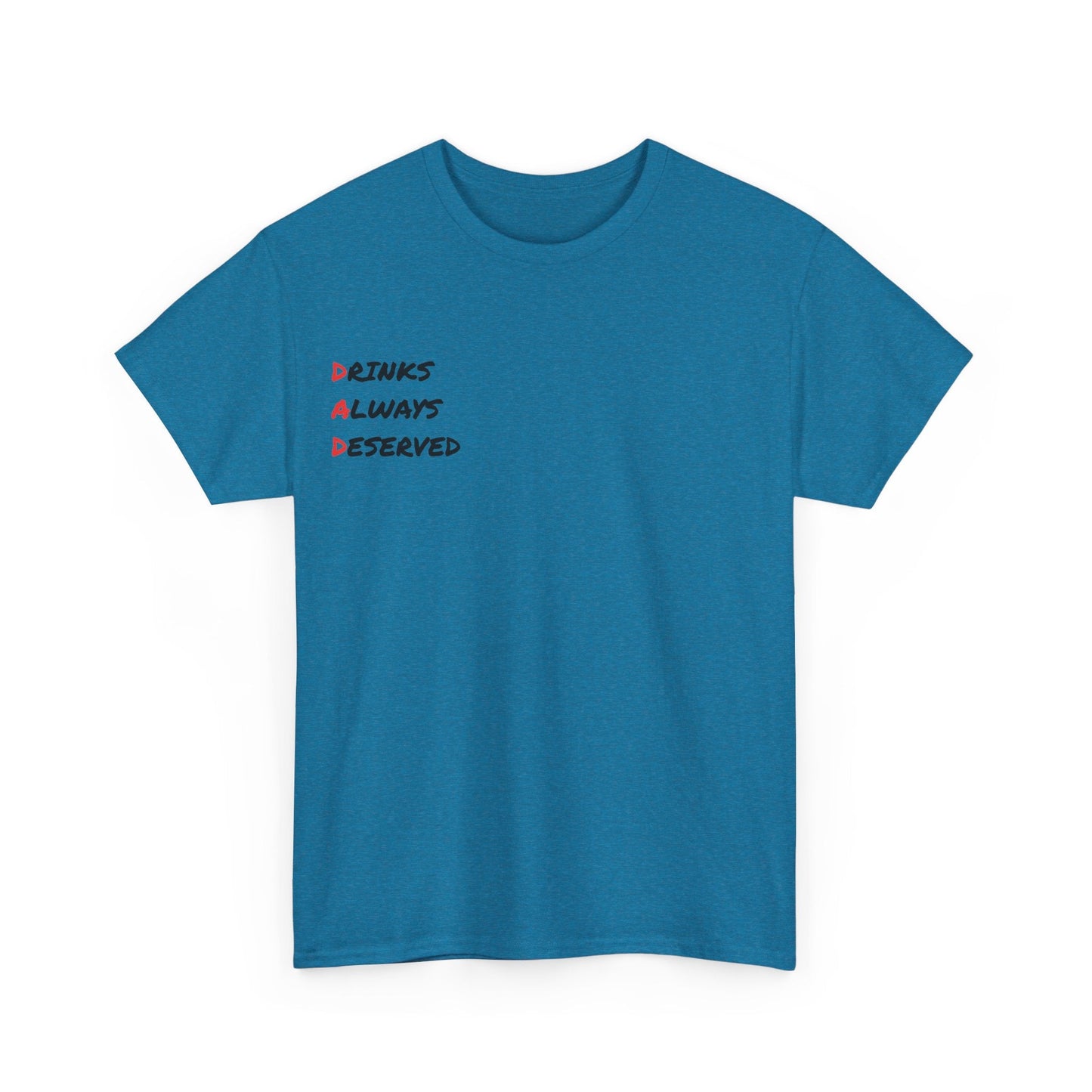 🍻 Drinks Always Deserved T-Shirt (BLACK TEXT) – Because Being a Dad Is Thirsty Work - Gnarly Ninja Printables
