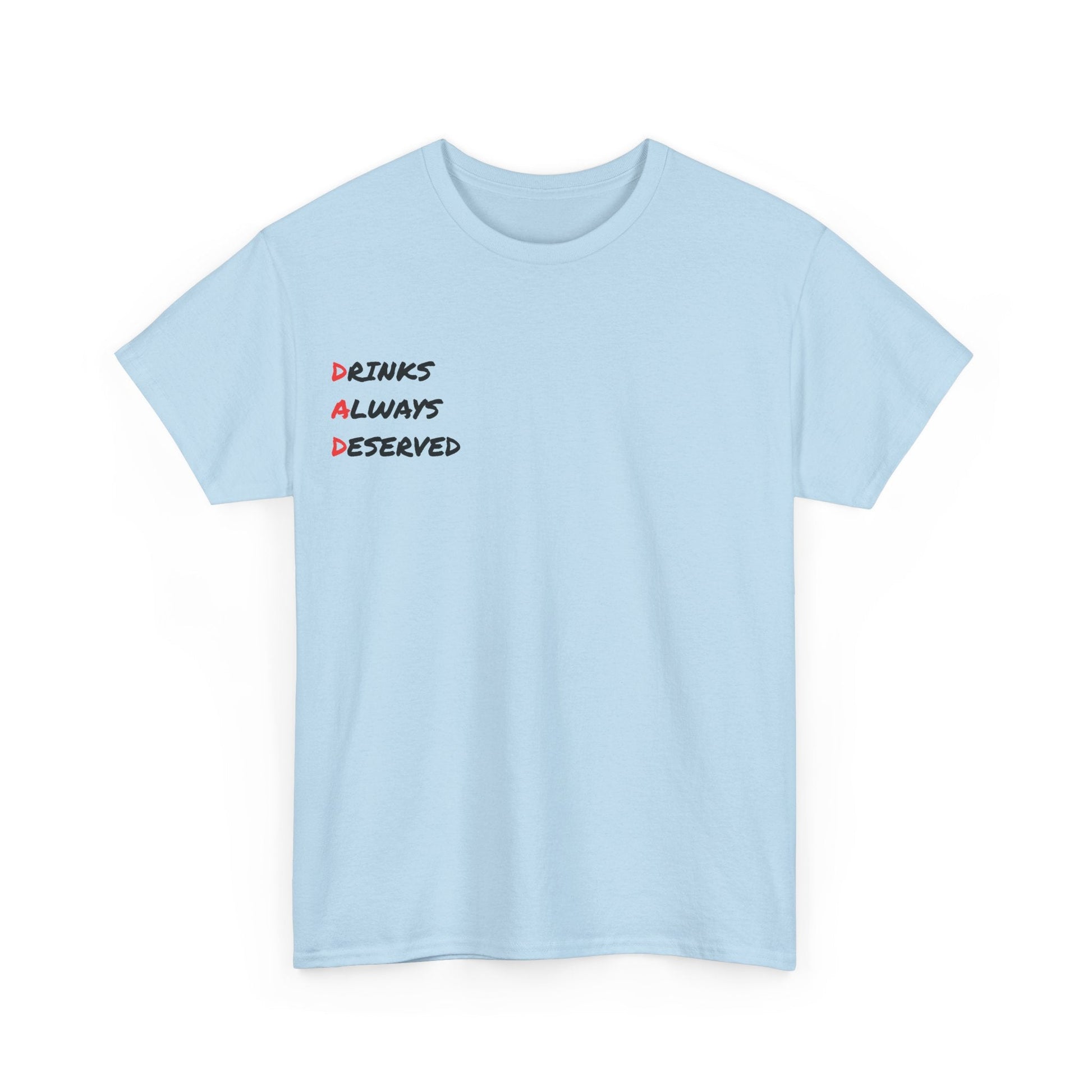 🍻 Drinks Always Deserved T-Shirt (BLACK TEXT) – Because Being a Dad Is Thirsty Work - Gnarly Ninja Printables