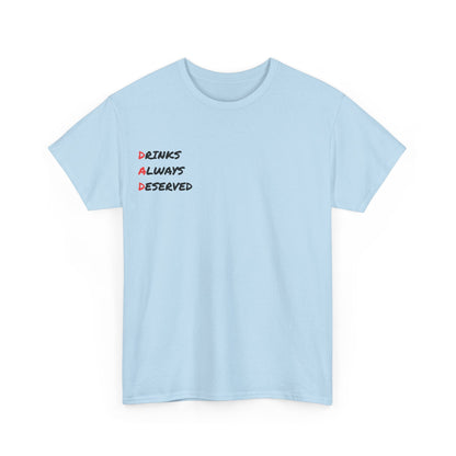 🍻 Drinks Always Deserved T-Shirt (BLACK TEXT) – Because Being a Dad Is Thirsty Work - Gnarly Ninja Printables