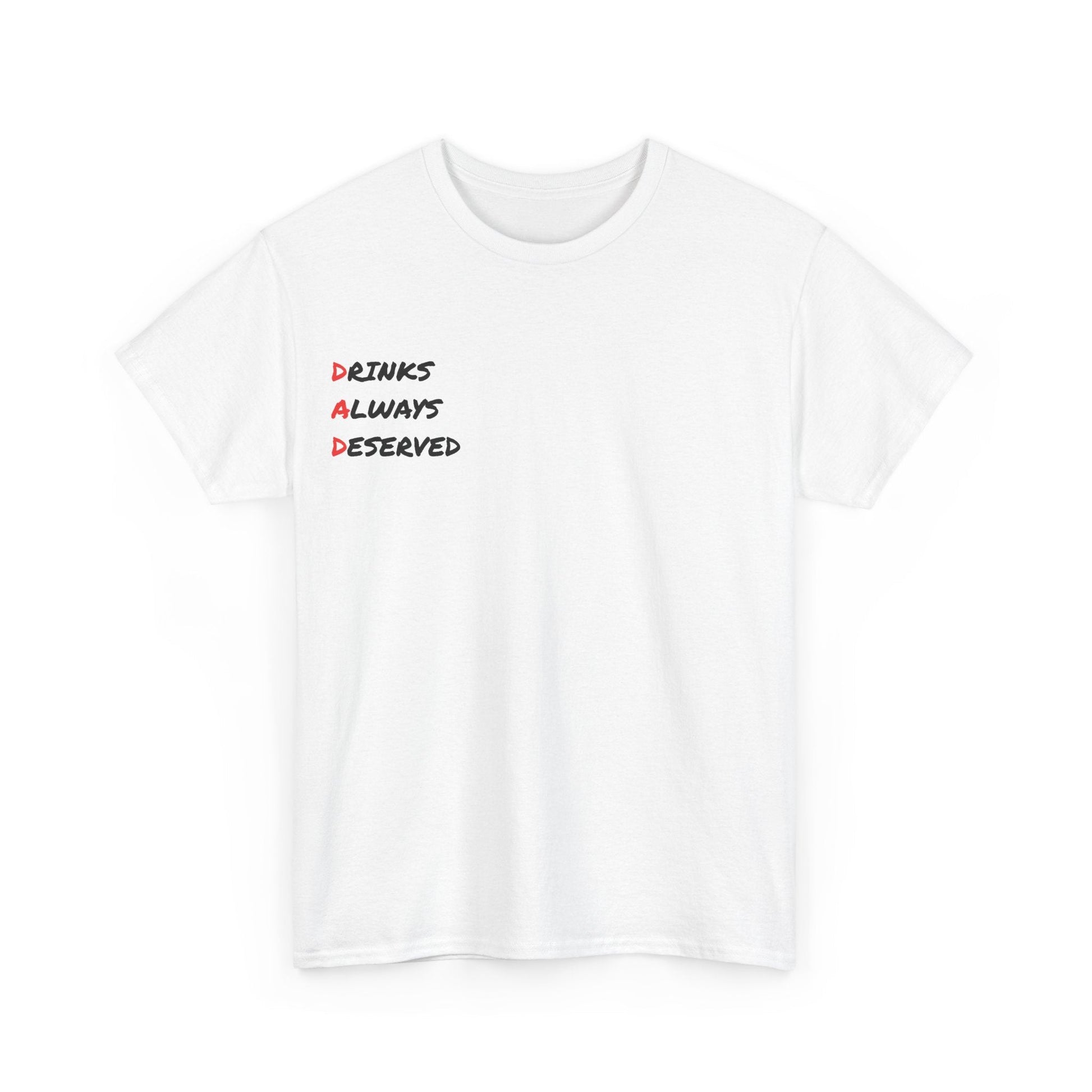 🍻 Drinks Always Deserved T-Shirt (BLACK TEXT) – Because Being a Dad Is Thirsty Work - Gnarly Ninja Printables