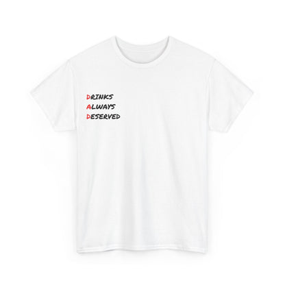 🍻 Drinks Always Deserved T-Shirt (BLACK TEXT) – Because Being a Dad Is Thirsty Work - Gnarly Ninja Printables