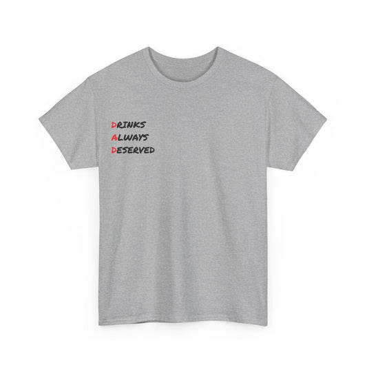 🍻 Drinks Always Deserved T-Shirt (BLACK TEXT) – Because Being a Dad Is Thirsty Work - Gnarly Ninja Printables