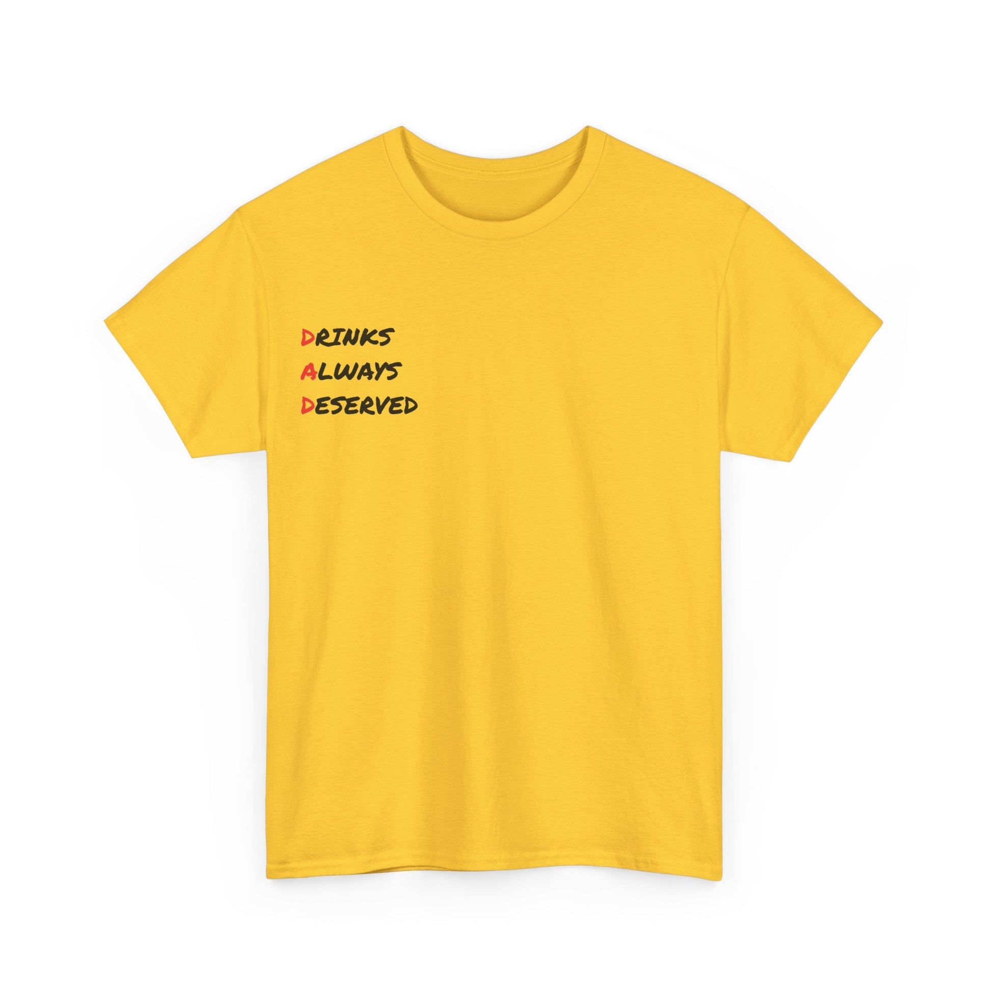 🍻 Drinks Always Deserved T-Shirt (BLACK TEXT) – Because Being a Dad Is Thirsty Work - Gnarly Ninja Printables