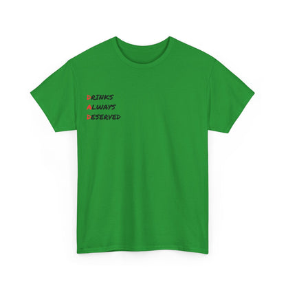 🍻 Drinks Always Deserved T-Shirt (BLACK TEXT) – Because Being a Dad Is Thirsty Work - Gnarly Ninja Printables