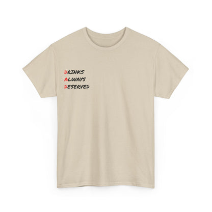 🍻 Drinks Always Deserved T-Shirt (BLACK TEXT) – Because Being a Dad Is Thirsty Work - Gnarly Ninja Printables