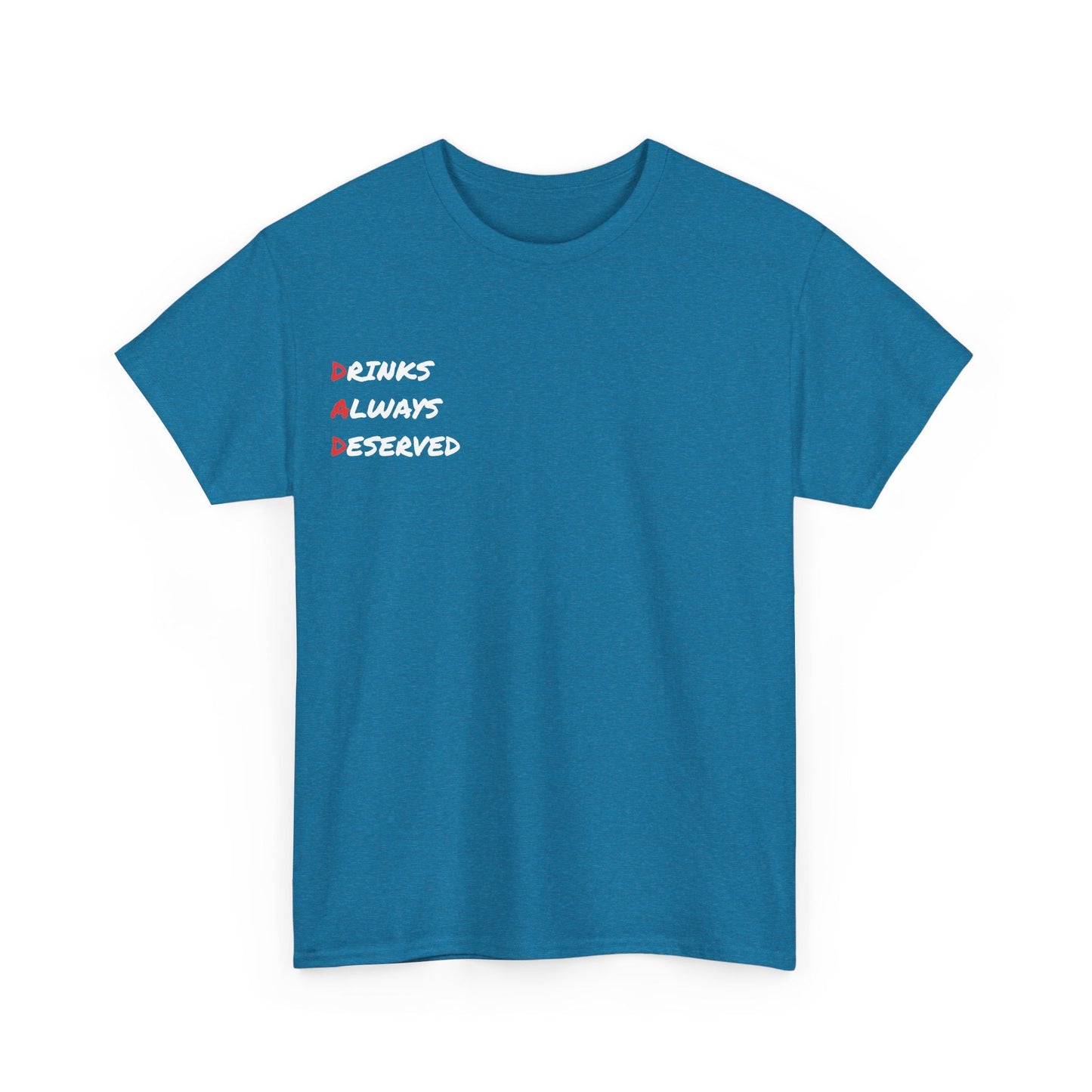 🍻 Drinks Always Deserved T-Shirt (WHITE TEXT) – Because Being a Dad Is Thirsty Work - Gnarly Ninja Printables